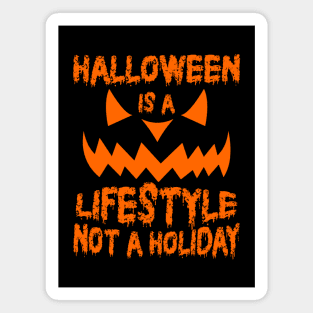 Halloween Is A Lifestyle Not A Holiday Magnet